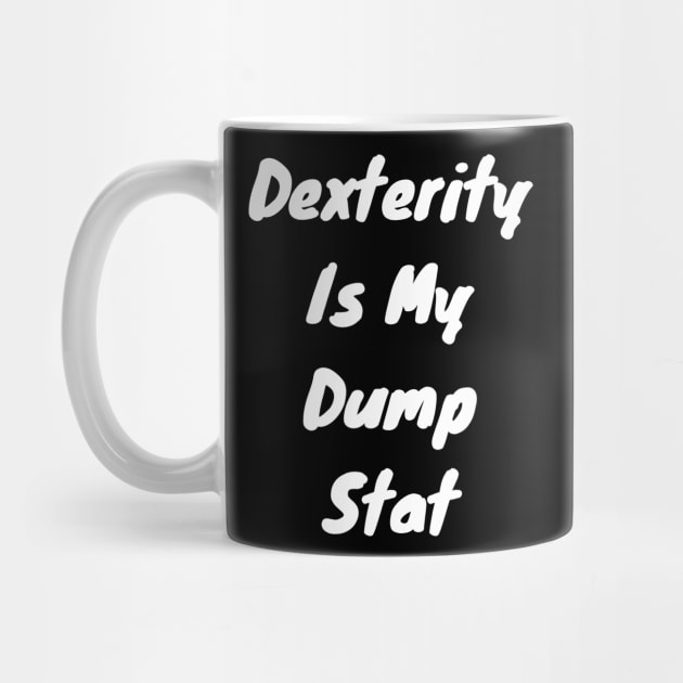 Dexterity is dump stat by DennisMcCarson
